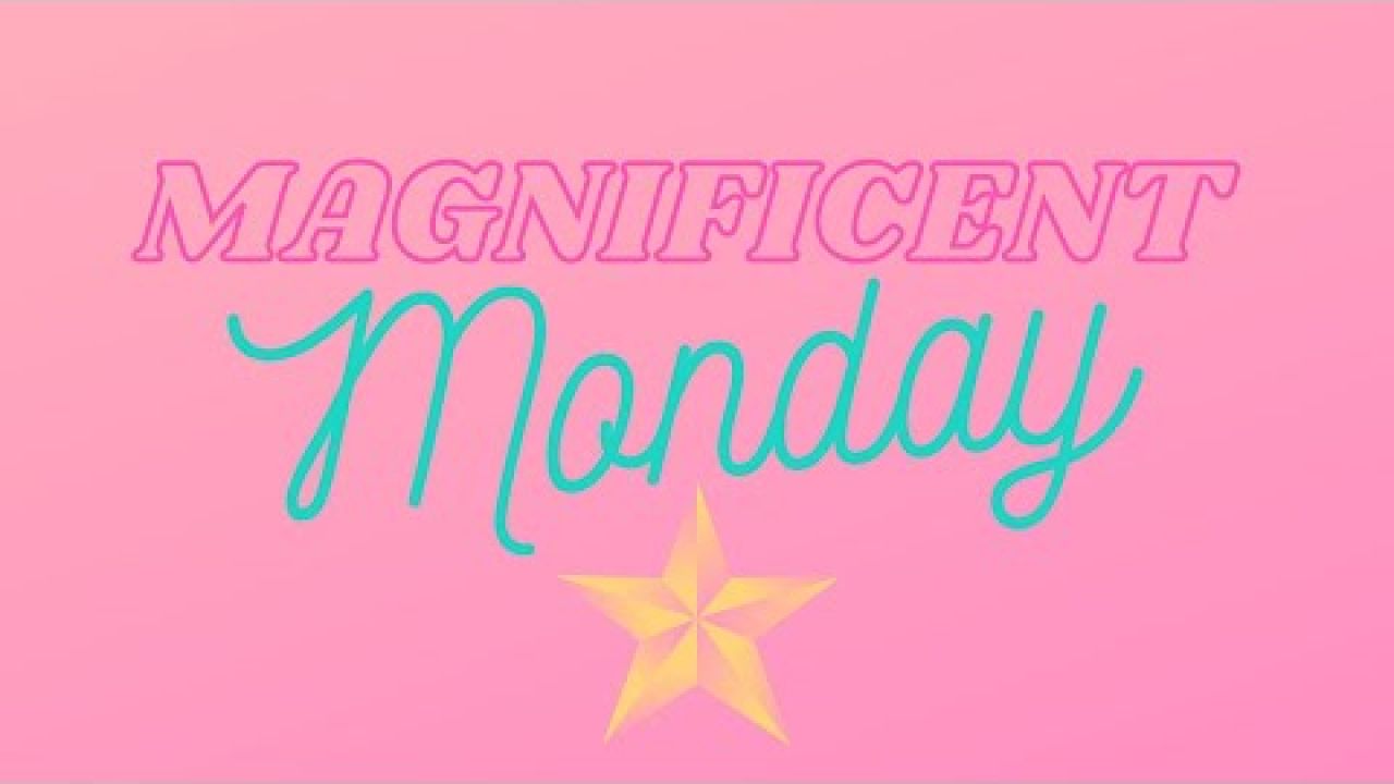 Magnificent Monday 4 18 22